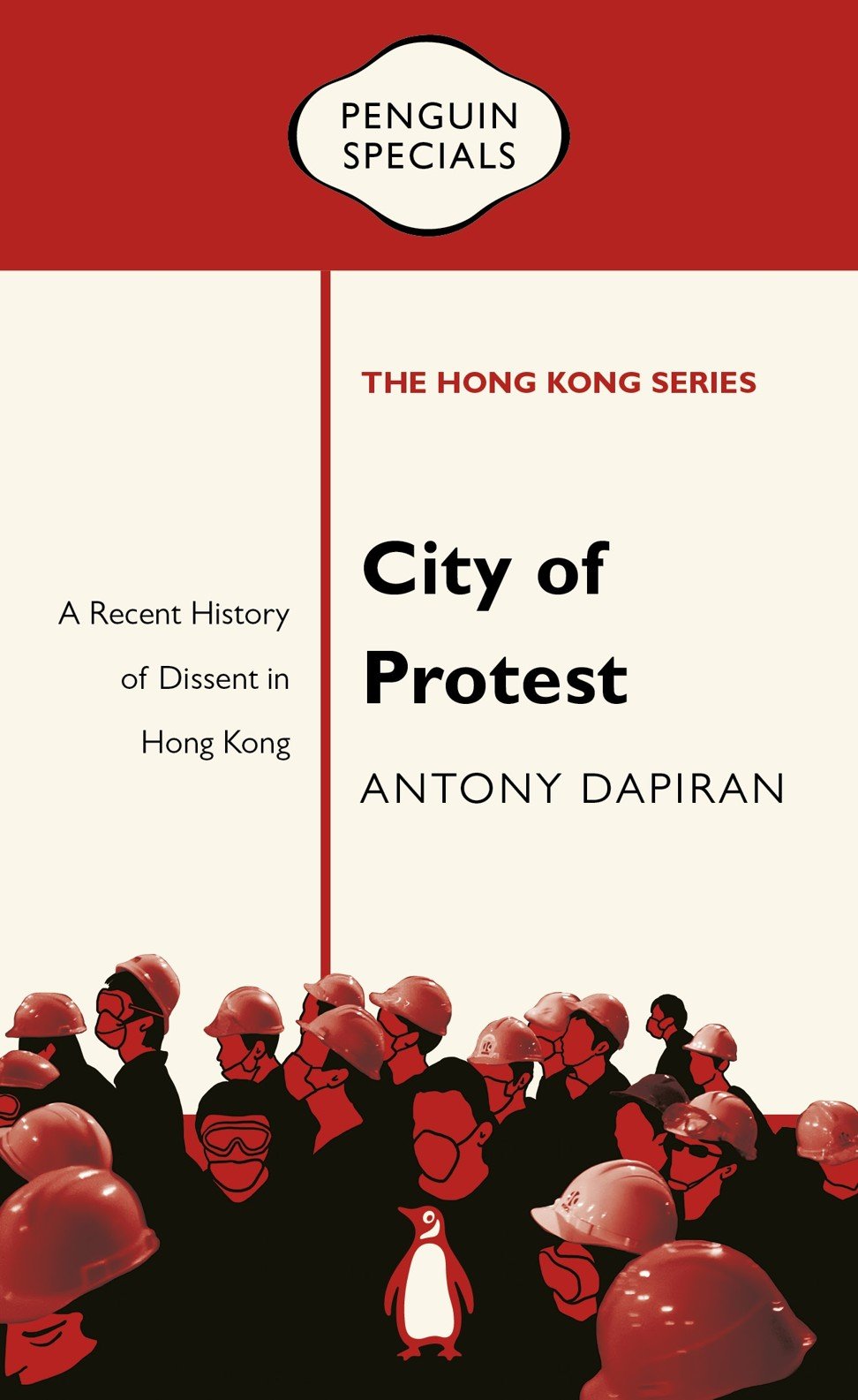 Antony Dapiran’s City of Protest: A Recent History of Dissent in Hong Kong.