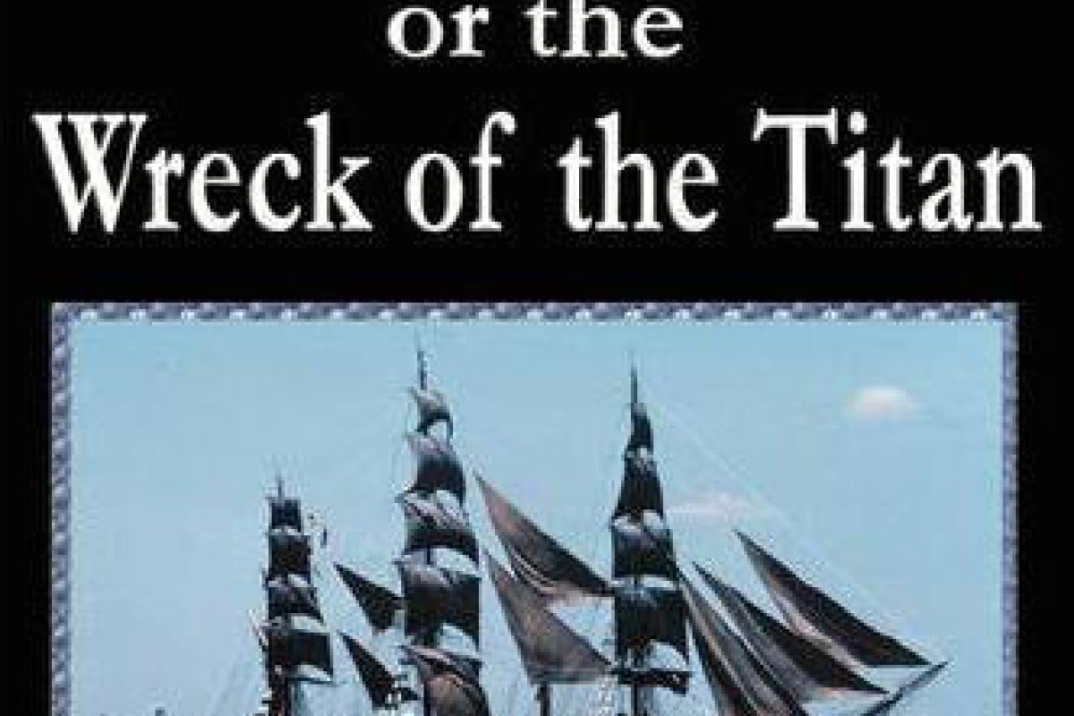 Rewind, book 'Futility or the Wreck of the Titan', by Robertson South China Morning Post Rewind, book 'Futility or the Wreck of the Titan', by Robertson South China Morning Post