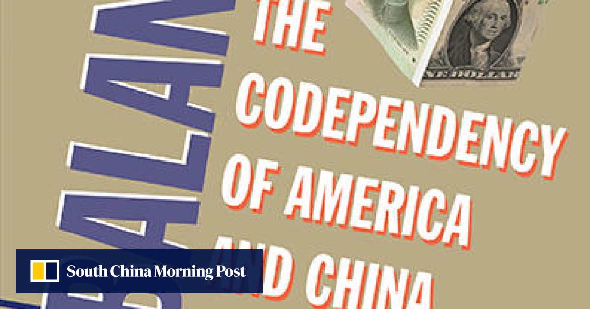 Book Review Unbalanced The Codependency Of America And China By Stephen Roach South China Morning Post
